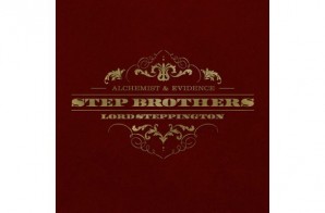 Step Brothers (The Alchemist & Evidence) – Lord Steppington (Album Stream)