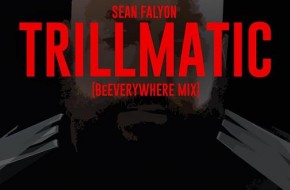 Sean Falyon – TrillMatic (BeEVERYWHERE mix)