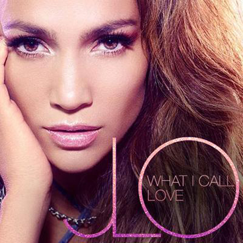 jlo-what-i-call-love Jennifer Lopez – What I Call Love 