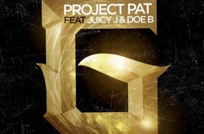 Project Pat x Juicy J x Doe B – Never Be A G (Prod. by Mike Will Made It)