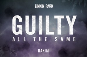 Linkin Park & Rakim – Guilty All Same