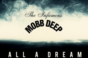 Mobb Deep – All A Dream ft. The LOX
