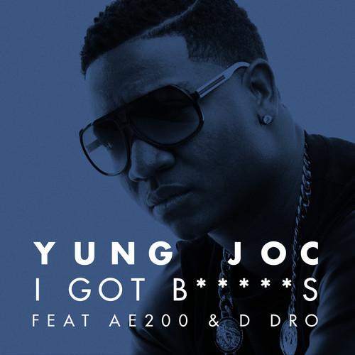 yung-joc-i-got-bitches Yung Joc - I Got Bitches feat. AE200 & D Dro 