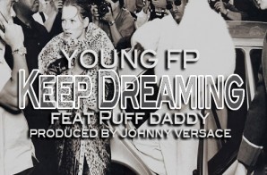 Young FP – Keep Dreaming Ft. Puff Daddy