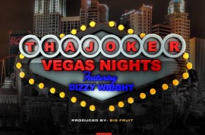 Tha Joker x Dizzy Wright – Vegas Nights