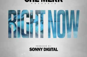 Che Merk – Right Now (Prod. By Sonny Digital)