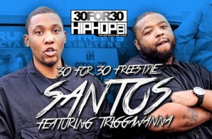 [Day 21] Santos & Triggawanna – 30 For 30 Freestyle (Video)