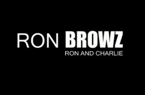 Ron Browz – Ron & Charlie (Video)