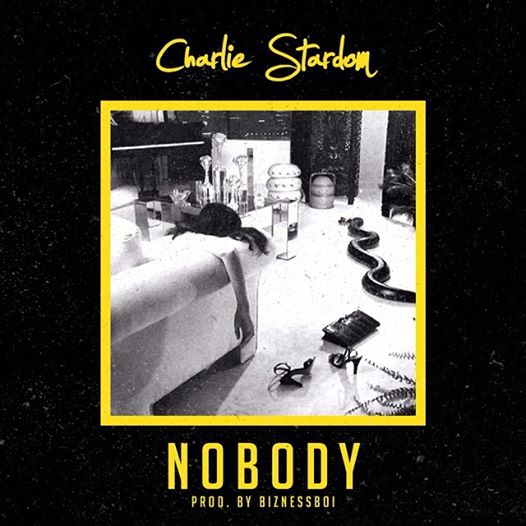 Charlie-Stardom-Nobody-artwork Charlie $tardom - Nobody (Prod. by Bizness Boi) 