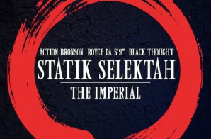 Statik Selektah – The Imperial Ft. Action Bronson, Royce Da 59 & Black Thought