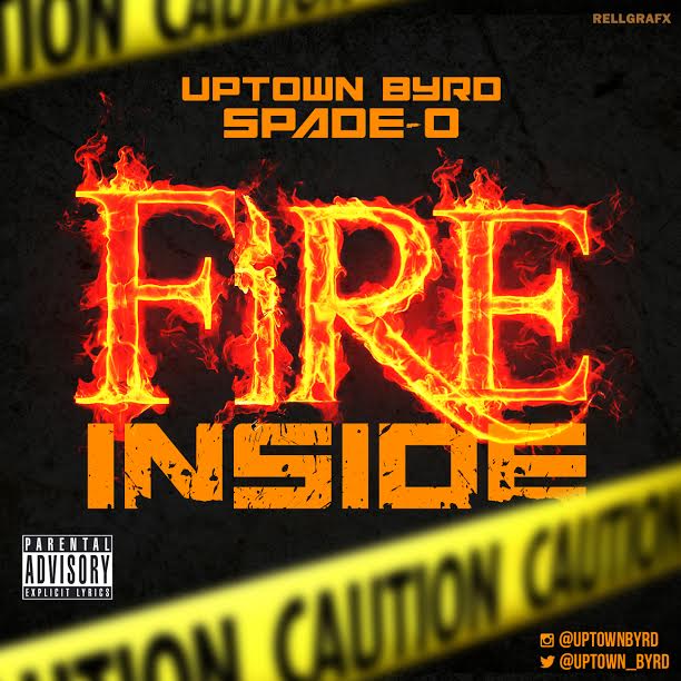 uptown-byrd-fire-inside-ft-spade-o-official-video-HHS1987-2014 Uptown Byrd - Fire Inside Ft. Spade-O (Official Video)  