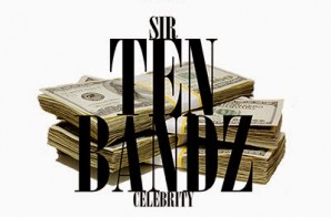 Sir – 10 Bandz Ft. Celebrity