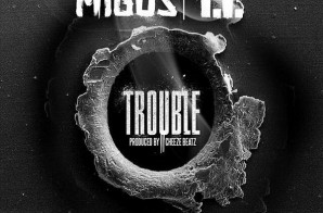 Migos x T.I. – Trouble (Prod. by TM88)