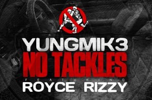 Yung Mik3 x Royce Rizzy – No Tackles