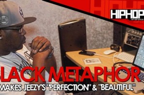 Black Metaphor Remakes Jeezy’s “Perfection” & “Beautiful” (Video)