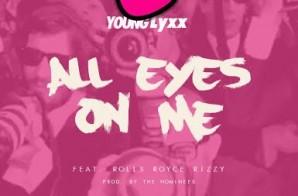Young Lyxx x Royce Rizzy – All Eyes On Me (Prod. by The Nominees)