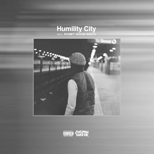 Q1S40cxx Childish Major x Money Makin Nique - Humility City (Prod. by Childish Major) 