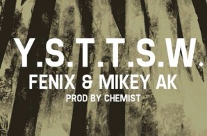 Fenix & Mikey AK – Y.S.T.T.S.W. (Prod. By Chemist)