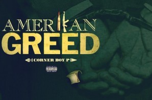 Corner Boy P – Amerikan Greed (Mixtape)