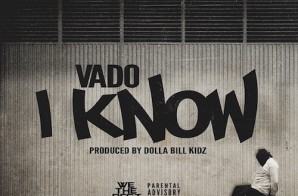 Vado – I Know (Prod. By Dolla Bill Kidz)