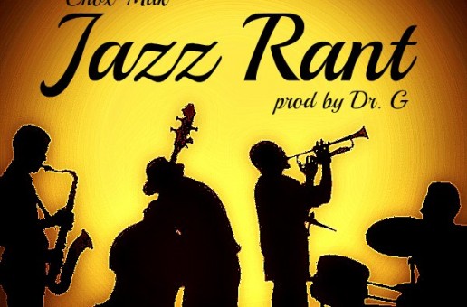Chox-Mak Ft. DJ YRS Jerzy – Jazz Rant (Prod. By Dr.G)