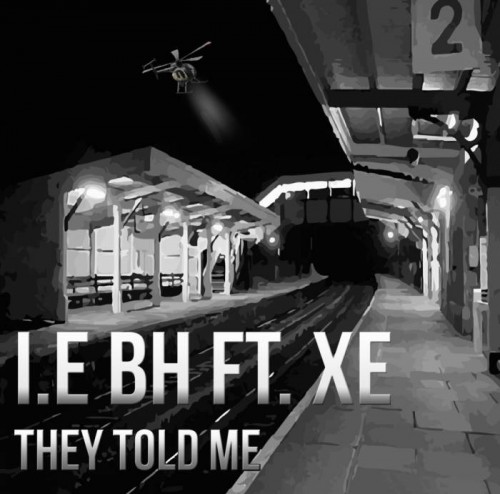 I.E.-BH-They-Told-Me-feat-XE-500x494 I.E. BH - They Told Me feat. XE  