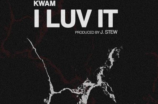 Kwam – I Luv It (Prod. By J. Stew)