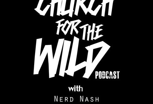 HHS1987 Exclusive: Nerd Nash, Jamisa, & RegularAssRon Present “Church For The Wild” (Podcast) (Episode 1 & 2)