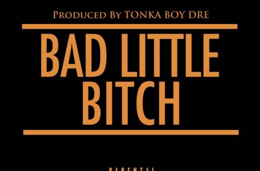 Tonka Boy Dre – Bad Lil B*tch
