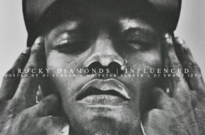 Rocky Diamonds – Influenced (Mixtape) (Hosted By Dj Scream, Mr Peter Parker & Dj Swamp Izzo)