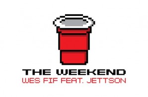 Wes Fif – The Weekend Ft. Jettson