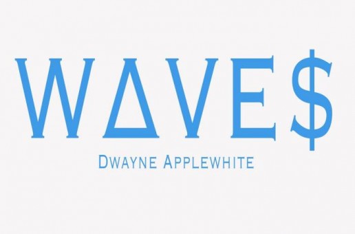 Dwayne Applewhite – Waves (Freestlye)