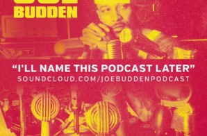 Joe Budden – I’ll Name This Podcast Later (Episode 2)