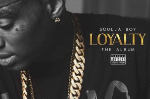 Soulja Boy – Loyalty LP (Album Stream)