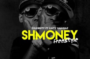 Celebrity x Lihtz Kamraz – Shmoney (Freestyle)
