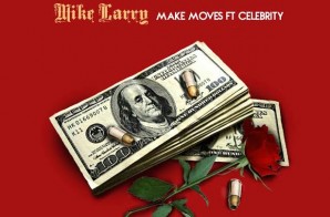 Mike Larry & Celebrity – Making Moves