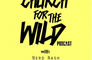 Nerd Nash, Jamisa, & Regular Ass Ron Present: Church For The Wild (Episode 9) (Podcast)