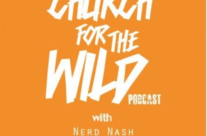 Nerd Nash, Regular Ass Ron & Jamisa Present: Church For The Wild (Episode 10) (Podcast)