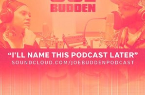 Joe Budden – I’ll Name This Podcast Later (Ep.3)