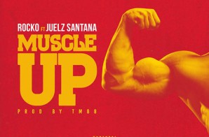 Rocko – Muscle Up Ft. Juelz Santana (Prod. By TM88)