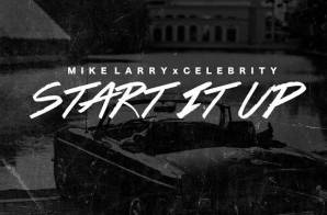 Mike Larry x Celebrity – Start It Up