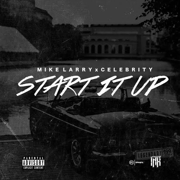 unnamed-4 Mike Larry x Celebrity - Start It Up  