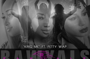 Rawyals – King Me Ft. Fetty Wap