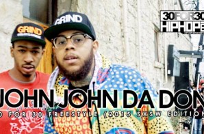 John John Da Don – 30 For 30 Freestyle (2015 SXSW Edition) (Video)