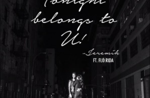 Jeremih – Tonight Belongs To You Ft. Flo Rida