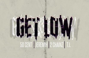 50 Cent Teases Upcoming Jeremih, 2 Chainz & T.I. Assisted Single, “Get Low”