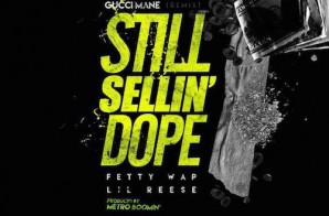 Gucci Mane – Still Sellin Dope (Remix) Ft. Fetty Wap & Lil Reese