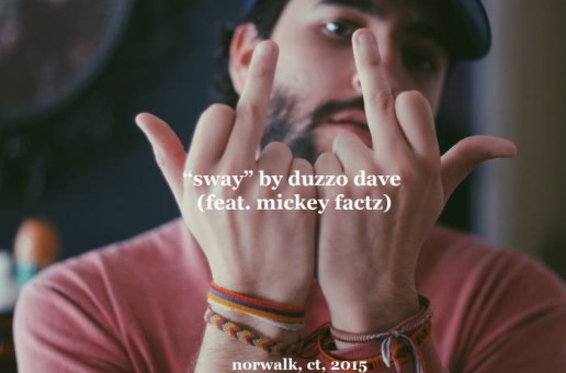 Duzzo Dave – Sway Ft. Mickey Factz