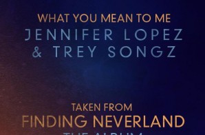 Jennifer Lopez – What You Mean To Me Ft. Trey Songz (Snippet)