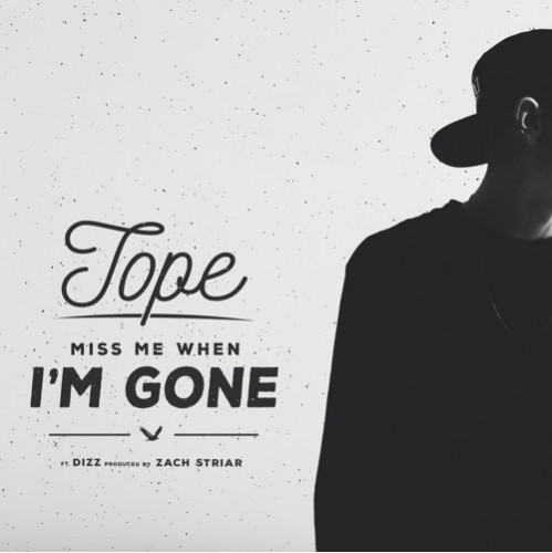 Screen-Shot-2015-05-04-at-1.08.17-PM-1-499x500 TOPE - Miss Me When I'm Gone Ft. Dizz  